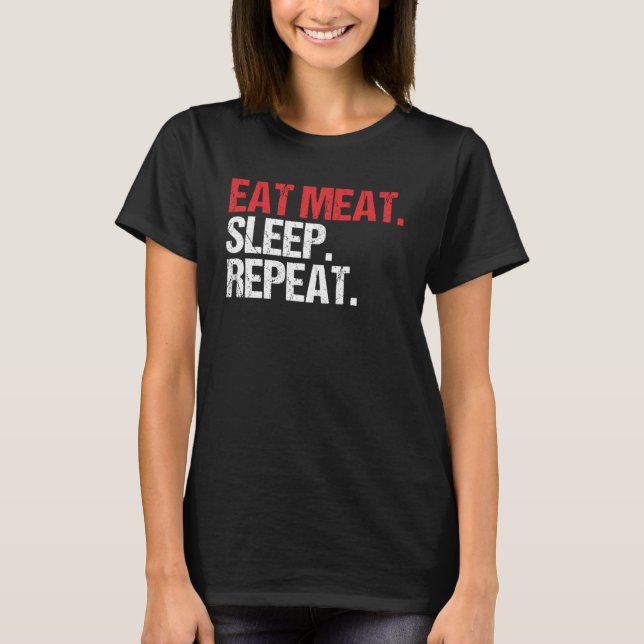 Camiseta Comer carne Sleep Ketogenia Dieta Keto Carnivore (Anverso)