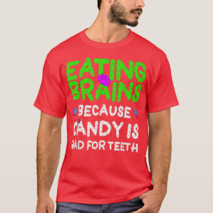 Camiseta Comer Cerebros, Candy Es Malo Para Los Dientes Zom