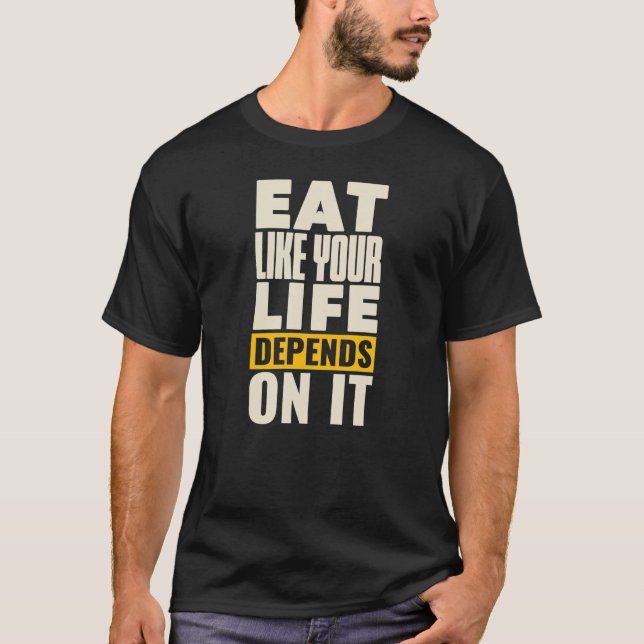 Camiseta Comer como tu vida depende de eso (Anverso)