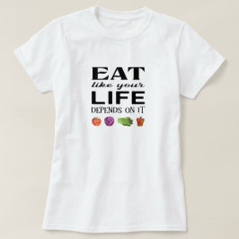 Camiseta Comer como tu vida depende de eso con verduras