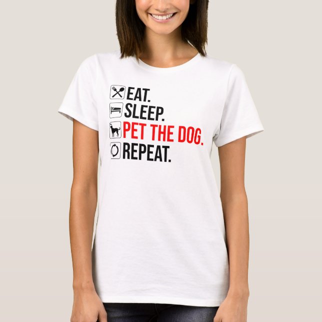 Camiseta Comer. Dormir. Acariciar al perro. Repetir (Anverso)