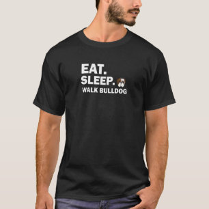 Camiseta Comer Dormir Caminar  Bulldog Perro