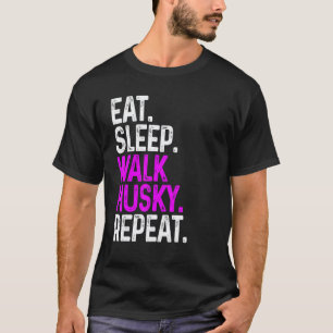 Camiseta Comer Dormir Caminar Husky Repetir Perro Divertido