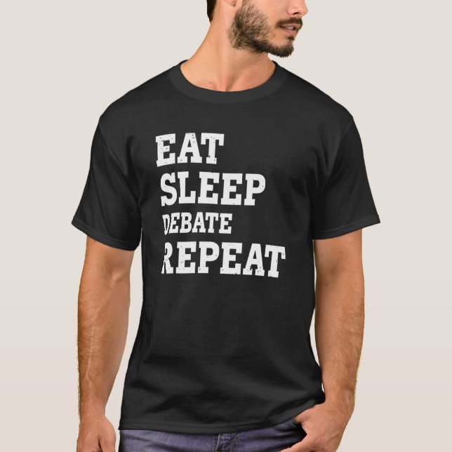 Camiseta Comer Dormir Debatir Repetir  Sarcástico (Anverso)