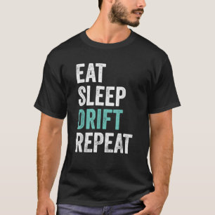 Camiseta Comer Dormir Deriva Repetir Deriva Carrera Ropa Ho