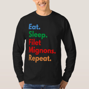 Camiseta Comer Dormir Filetes Mignons Repetir para Filete M
