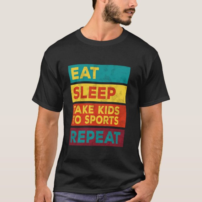 Camiseta Comer Dormir Llevar A Los Niños A Deportes Repetir (Anverso)