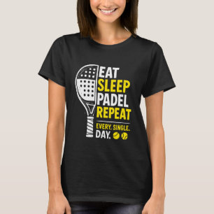 Camiseta Comer Dormir Padel Repetir Ráquet Divertido Amante