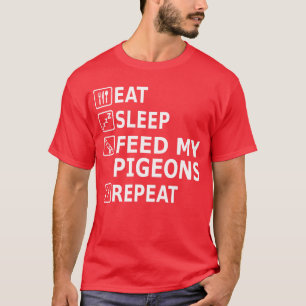 Camiseta Comer Dormir Palomas Comer Comida Repetir Diseño R