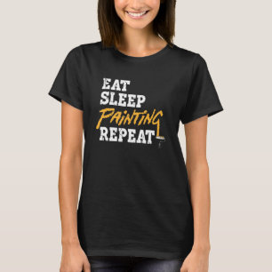 Camiseta Comer Dormir Pintura Repetir Casa Pintor Trabajo P