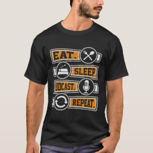 Camiseta Comer Dormir Podcast Repetir Podcaster Podcasting