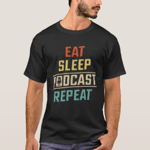 Camiseta Comer Dormir Podcast Repetir  Podcaster Podcasting