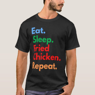 Camiseta Comer Dormir Pollo Frito Repetir por Pollo Frito
