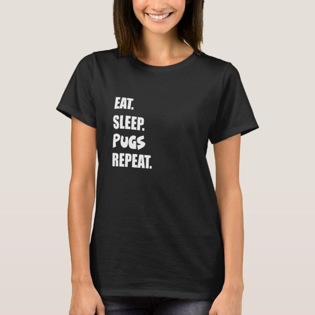 Camiseta Comer Dormir Pug Repetir (Anverso)