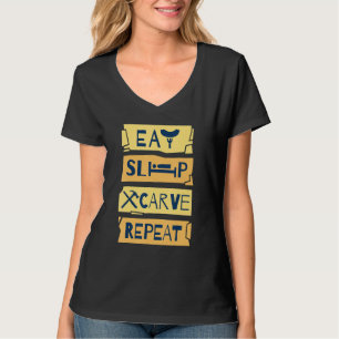 Camiseta Comer Dormir Tallar Repetir Tallado en Madera Tall