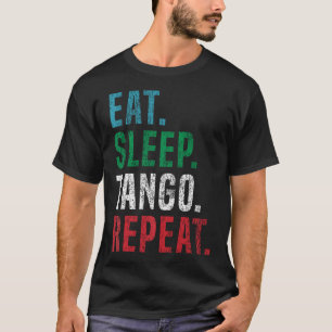 Camiseta Comer Dormir Tango Repetir Para Tango Argentino