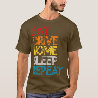 Camiseta Comer Drive Home Sleep Repetir Cita divertida