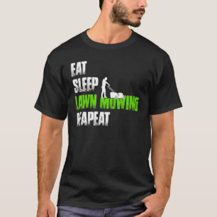 Camiseta Comer el césped dormido Mowing Repeat Lawn Mower