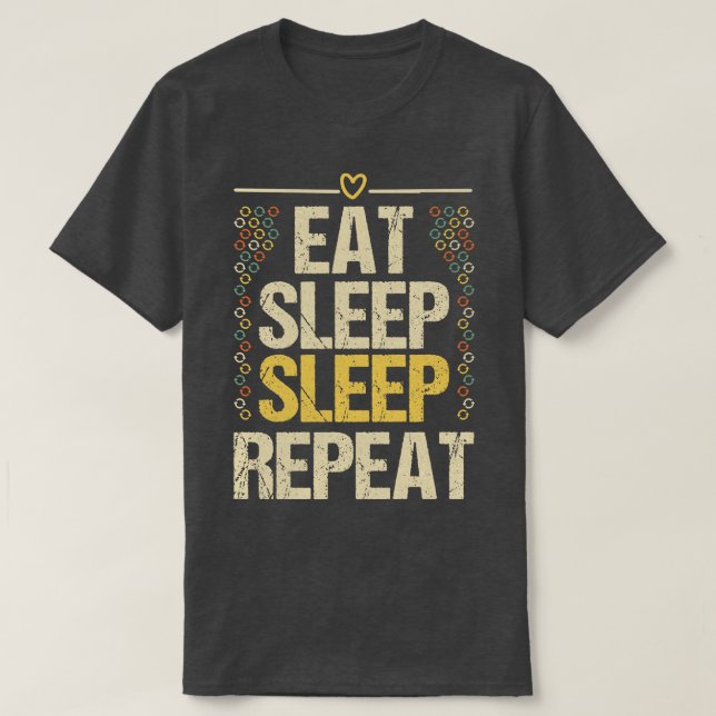 Camiseta Comer el sueño de sueño repetir (Diseño del anverso)