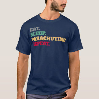 Camiseta Comer el sueño paracaidista Repetir la idea de reg