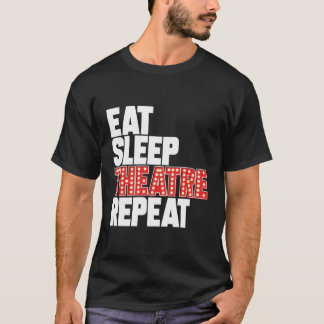 Camiseta Comer El Teatro Sleep Repetir Actor De Broadway Mu