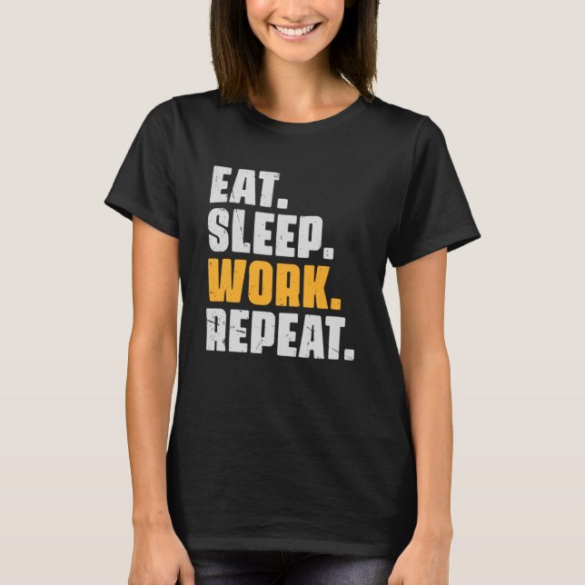 Camiseta Comer el trabajo de sueño Repetido Trabajador Retr (Anverso)