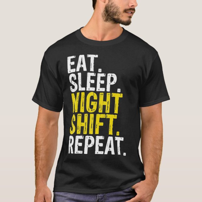 Camiseta Comer el turno nocturno de sueño Turno de repetici (Anverso)