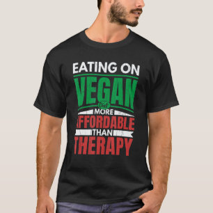 Camiseta Comer en dieta vegana es terapia vegetariano veget
