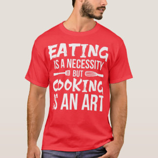 Camiseta COMER es una NECESIDAD, pero COCINAR ES un poema d