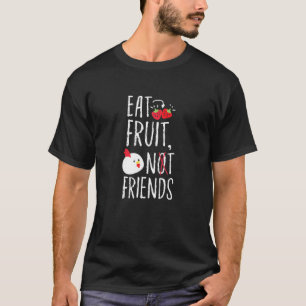 Camiseta Comer fruta no amigos