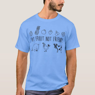Camiseta Comer fruta no amigos Vegetariano Vegan Funny T Sh