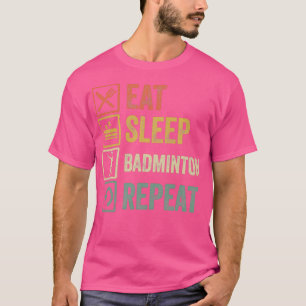 Camiseta Comer gracioso dormir bádminton repetir retro vint