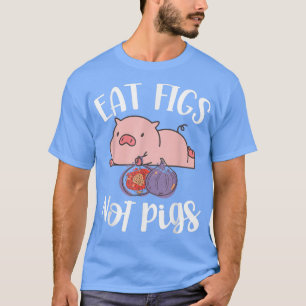 Camiseta Comer Higos No Cerdos Vegetarianos Veganism Morir