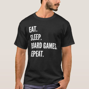 Camiseta Comer juegos de tablero de sueño Repite el Hobby f