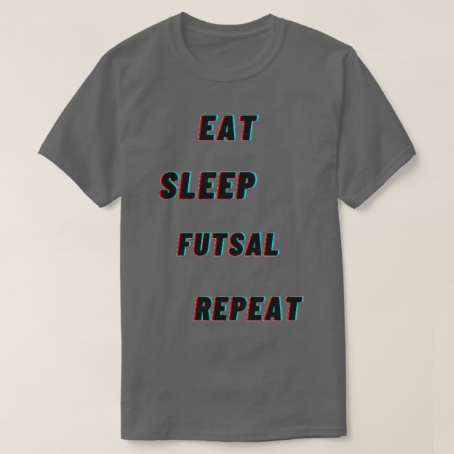 Camiseta Comer los diseños de Futsal para dormir Repetir T (Diseño del anverso)