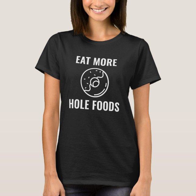 Camiseta Comer más alimentos para agujeros (Anverso)
