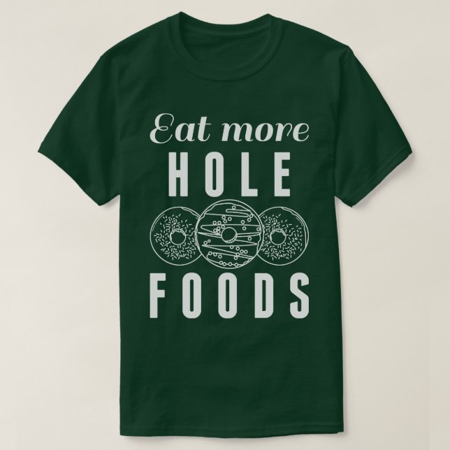 Camiseta Comer más alimentos para agujeros (Diseño del anverso)