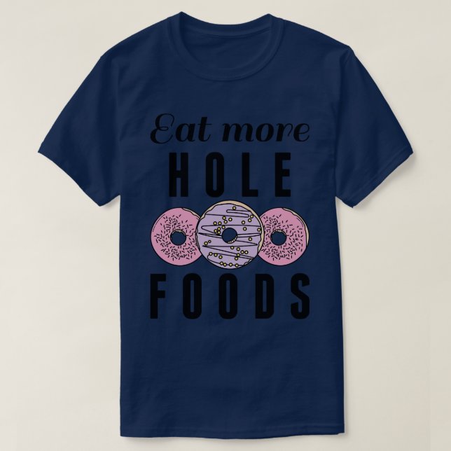 Camiseta Comer más alimentos para agujeros 1 (Diseño del anverso)