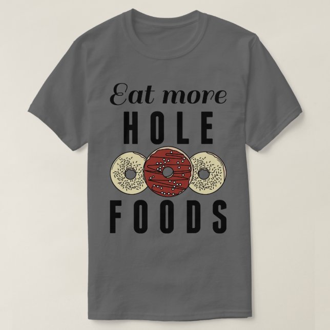 Camiseta Comer más alimentos para agujeros 2 (Diseño del anverso)