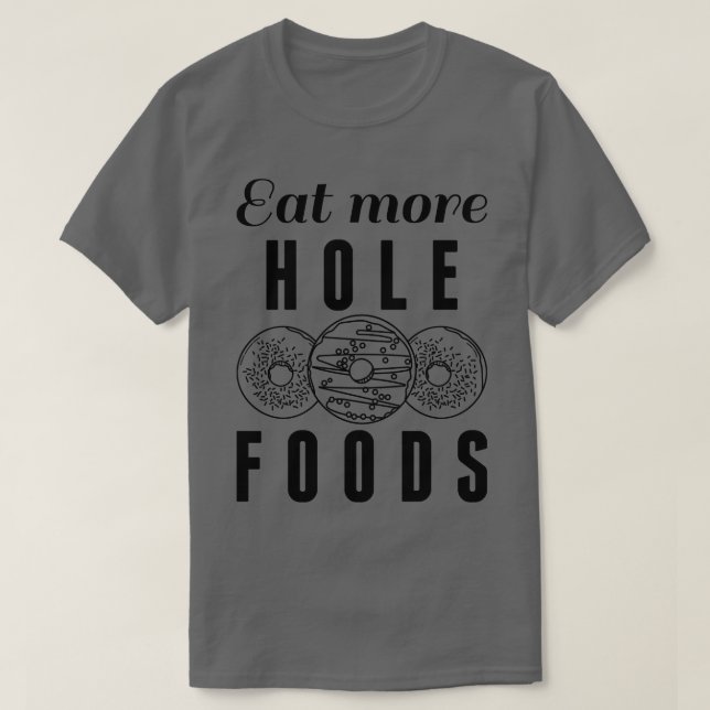 Camiseta Comer más alimentos para agujeros 3 (Diseño del anverso)