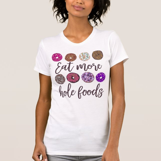 Camiseta Comer más alimentos para agujeros Cita graciosa de (Anverso)