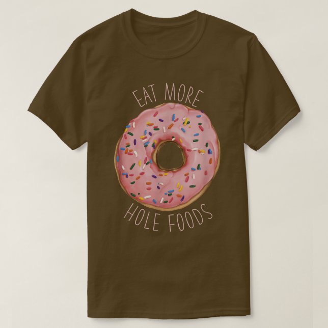 Camiseta Comer más alimentos para agujeros Divertido Donut  (Diseño del anverso)