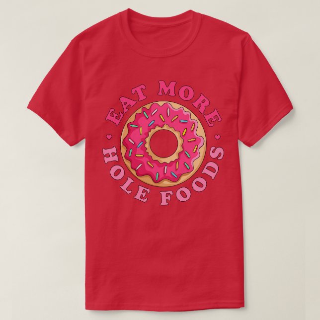 Camiseta Comer más alimentos para agujeros Donut Funny Rosa (Diseño del anverso)
