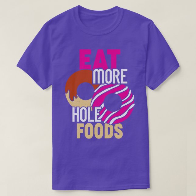 Camiseta Comer más alimentos para agujeros Gracioso Donut A (Diseño del anverso)