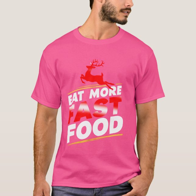 Camiseta Comer más comida rápida, cazar (Anverso)