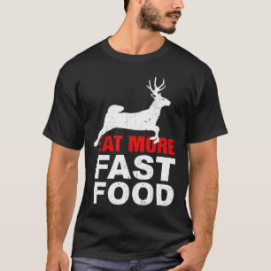 Camiseta Comer más rápido ropa de caza de alimentos diverti
