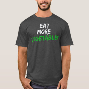 Camiseta Comer más vegetales para vegetarianos o jardineros