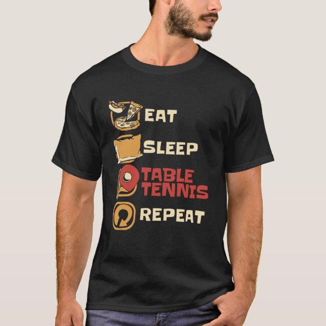 Camiseta Comer mesa de sueño Tenis Bolas de repetición Mesa (Anverso)