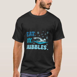 Camiseta Comer mis burbujas es divertido decir para nadar t