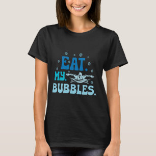 Camiseta Comer mis burbujas es divertido decir para nadar t